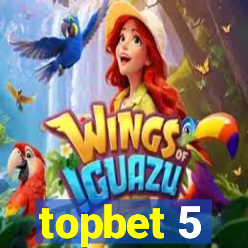 topbet 5